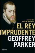 EL REY IMPRUDENTE de PARKER, GEOFFREY 