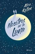 NOSOTROS EN LA LUNA de KELLEN, ALICE 