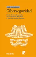 CIBERSEGURIDAD de ARROYO GUARDEO, DAVID GAYOSO MARTINEZ, VICTOR HERNANDEZ ENCINAS, LUIS 