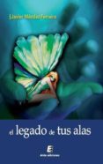LEGADO DE TUS ALAS di MENDEZ FERREIRO, JAVIER 