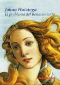 EL PROBLEMA DEL RENACIMIENTO di HUIZINGA, JOHAN 