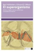 EL SUPERORGANISMO: BELLEZA Y ELEGANCIA DE LAS ASOMBROSAS SOCIEDAD ES DE INSECTOS di HLLDOBLER, BERT 