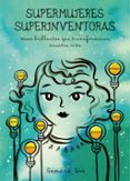 SUPERMUJERES, SUPERINVENTORAS: IDEAS BRILLANTES QUE TRANSFORMARON NUESTRA VIDA di UVE, SANDRA 