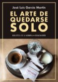 EL ARTE DE QUEDARSE SOLO de GARCIA MARTIN, JOSE LUIS 