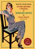 TEATRO, HISTORIA Y POLTICA EN MARTES DE CARNAVAL DE VALLE-INCLN di AZNAR SOLER, MANUEL 