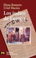 LOS JUDIOS EN EUROPA: UN LEGADO DE 2000 AOS de ROMERO, ELENA  MACIAS, URIEL 