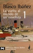 LA VUELTA AL MUNDO DE UN NOVELISTA, 1: ESTADOS UNIDOS-CUBA-PANAMA -HAWAI-JAPON-COREA-MANCHURIA de BLASCO IBAEZ, VICENTE 