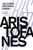 LAS NUBES. LISSTRATA. DINERO de ARISTOFANES 