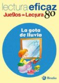 LA GOTA DE LLUVIA (JUEGOS DE LECTURA) (LECTURA EFICAZ, 80) de ALVAREZ DE EULATE ALBERDI, CARLOS M 