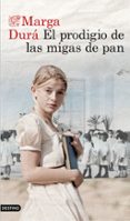 EL PRODIGIO DE LAS MIGAS DE PAN di DURA, MARGA 