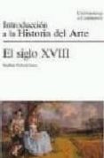 INTRODUCCION A LA HISTORIA DEL ARTE. EL SIGLO XVIII (3 ED.) de JONES, STEPHEN 