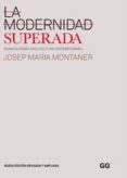 LA MODERNIDAD SUPERADA: ENSAYOS SOBRE ARQUITECTURA CONTEMPORANEA de MONTANER, JOSEP MARIA 