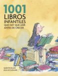 1001 LIBROS INFANTILES QUE HAY QUE LEER ANTES DE CRECER de BLAKE, QUENTIN   ECCLESHARE, JULIA 