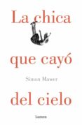 LA CHICA QUE CAYO DEL CIELO de MAWER, SIMON 