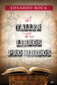 EL TALLER DE LOS LIBROS PROHIBIDOS de ROCA, EDUARDO 