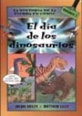 EL DIA DE LOS DINOSAURIOS (LA HISTORIA DE LA TIERRA EN COMIC) de BAILEY, JACQUI 