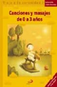CANCIONES Y MASAJES DE 0 A 3 AOS (VIAJE A LA SERENIDAD) (INCLUYE AUDIO-CD) de VELILLA, NATALIA  HERNANDEZ, MAITE 