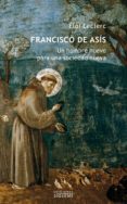 FRANCISCO DE ASIS: UN HOMBRE NUEVO PARA UNA SOCIEDAD NUEVA de LECLERC, ELOI 