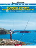 CUADERNO DE PESCA: MODALIDADES Y TECNICAS AVANZADAS DE PESCA EN M AR di GARCIA PEREZ-CASTEJON, JUAN B. 