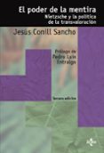 EL PODER DE LA MENTIRA: NIETZSCHE Y LA POLITICA DE LA TRANSVALORA CION  (3 ED.) di CONILL SANCHO, JESUS 