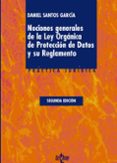 NOCIONES GENERALES DE LA LEY ORGANICA DE PROTECCION DE DATOS Y SU REGLAMENTO de SANTOS GARCIA, DANIEL 