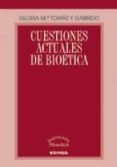 CUESTIONES ACTUALES DE BIOETICA (2 ED) de TOMAS Y GARRIDO, GLORIA MARIA 