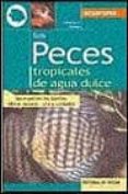 LOS PECES TROPICALES DE AGUA DULCE de PARISSE, GESOLMINA 