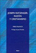 JOSEPH RATZINGER: RAZON Y CRISTIANISMO di BLANCO SARTO, PABLO 