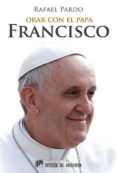 ORAR CON EL PAPA FRANCISCO de PARDO, RAFAEL 