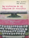 LA HISTORIA DE MI MAQUINA DE ESCRIBIR de AUSTER, PAUL 