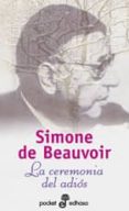 LA CEREMONIA DEL ADIOS; SEGUIDO DE CONVERSACIONES CON JEAN-PAUL S ARTRE: AGOSTO-SEPTIEMBRE 1974 de BEAUVOIR, SIMONE DE 