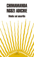 MEDIO SOL AMARILLO di ADICHIE, CHIMAMANDA NGOZI 