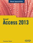 ACCESS 2013 (MANUAL IMPRESCINDIBLE) de CHARTE, FRANCISCO 
