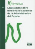 LEGISLACIN SOBRE FUNCIONARIOS PBLICOS DE LA ADMINISTRACIN DEL ESTADO di VV.AA. 