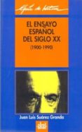 EL ENSAYO ESPAOL DEL SIGLO XX de SUAREZ, JUAN LUIS 