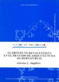 EL PROYECTO RENACENTISTA EN EL TRATADO DE ARQUITECTURA DE HERNAN RUIZ de AMPLIATO BRIONES, ANTONIO LUIS 