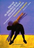 MANUAL DE DIDACTICA DE LA EDUCACION FISICA: UNA PERSPECTIVA CONST RUCTIVISTA INTEGRADORA (VOL. 1) de GALERA, ANTONIO D. 