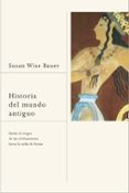 HISTORIA DEL MUNDO ANTIGUO di BAUER, SUSAN WISE 