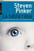LA TABLA RASA: LA NEGACION MODERNA DE LA NATURALEZA HUMANA de PINKER, STEVEN 