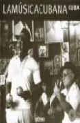 LA MUSICA CUBANA: CUBA (INCLUYE CD) di LEYMARIE, ISABELLE 