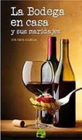 LA BODEGA EN CASA Y SUS MARIDAJES de IGLESIAS, PEPE 