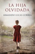 LA HIJA OLVIDADA de LUCAS CORREA, ARMANDO 