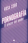 PORNOGRAFA. EL PLACER DEL PODER di COBO, ROSA 