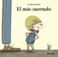 EL MS SUERTUDO de SERRANO, LUCIA 