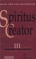 SPIRITUS CREATOR (ENSAYOS TEOLOGICOS III) di BALTHASAR, HANS URS VON 
