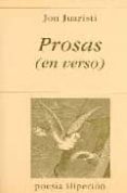 PROSAS (EN VERSO) di JUARISTI, JON 