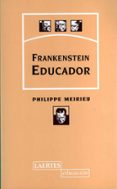 FRANKENSTEIN EDUCADOR di MEIRIEU, PHILIPPE 