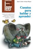 CUENTOS PARA HABLAR Y APRENDER de ARRIAZA MAYAS, JUAN CARLOS 