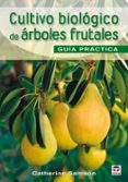 CULTIVO BIOLOGICO DE ARBOLES FRUTALES: GUIA PRACTICA di SAMSON, CATHERINE 