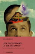 POR QUE DESEAMOS LO QUE DESEAMOS?: LA NUEVA BUSQUEDA DE LA SATIS FACCION TOTAL de DAVIS, MELINDA 